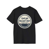“I Just Got This Cool T‑Shirt” Novelty T-Shirt — Personalized Funny Graphic Tee
