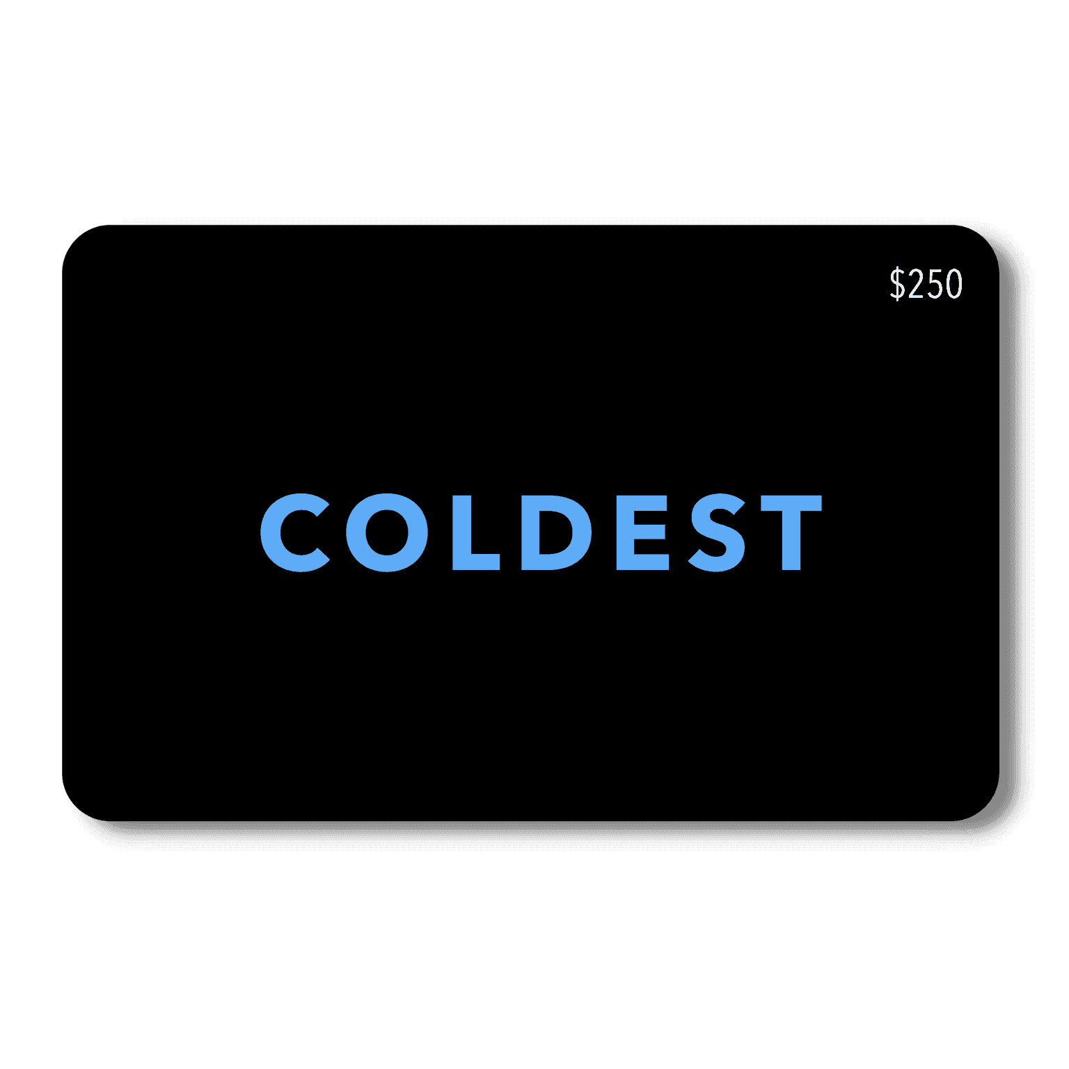 COLDEST E-Gift Card $250.00