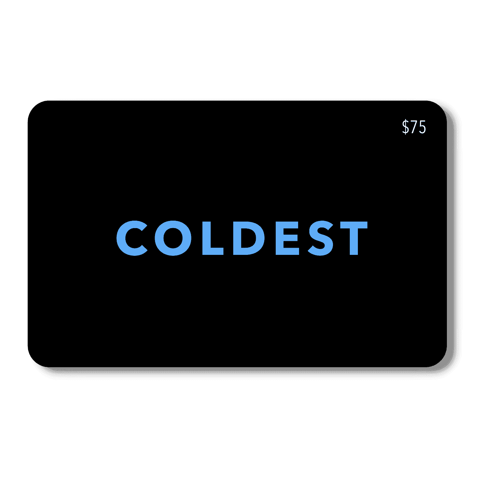 COLDEST E-Gift Card $75.00